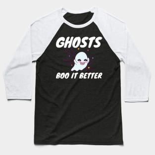 Ghosts Boo It Better Halloween Costume For Ghost Fan Baseball T-Shirt